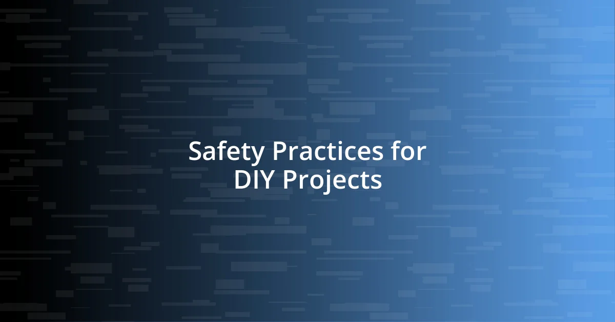 Safety Practices for DIY Projects