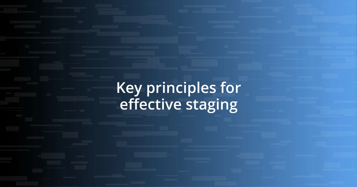 Key principles for effective staging