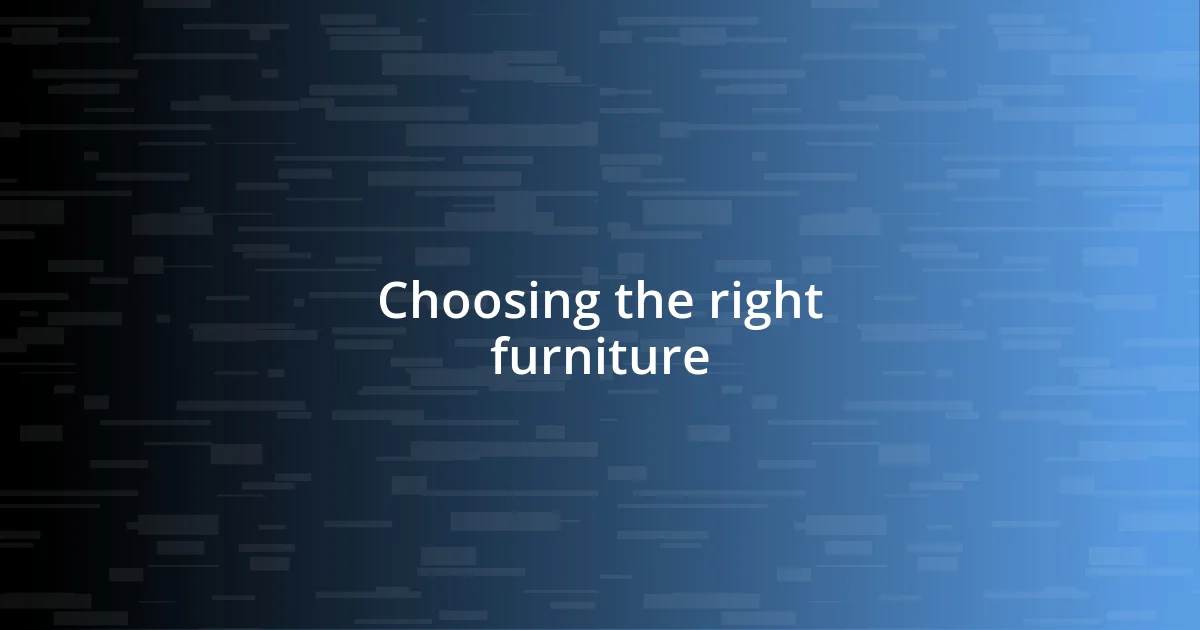 Choosing the right furniture