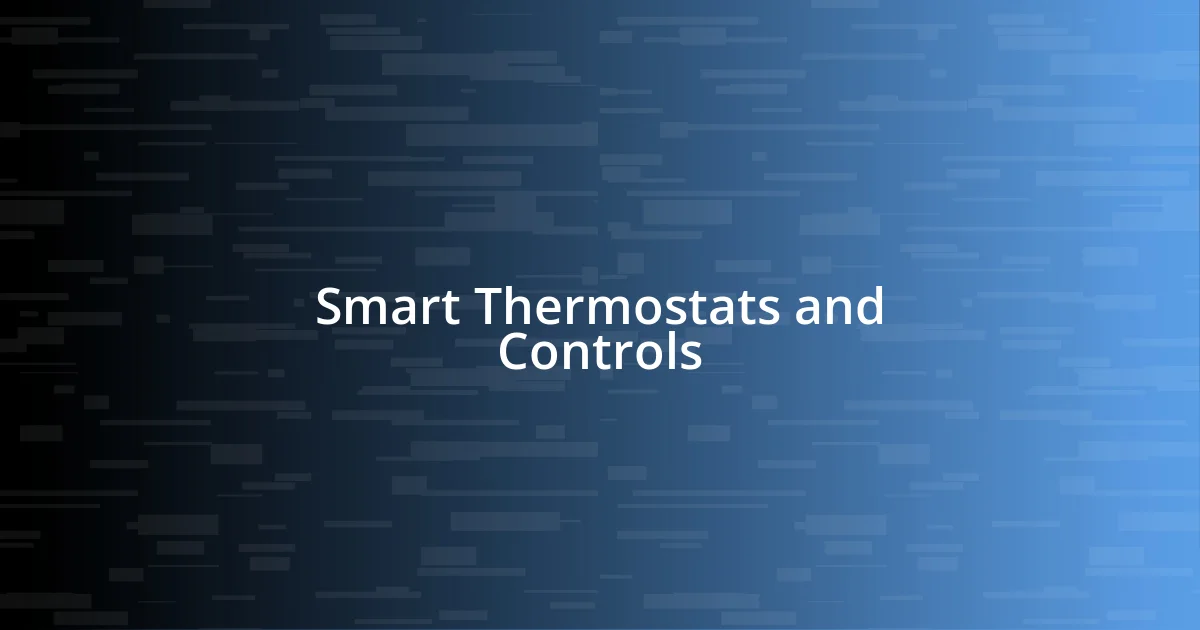 Smart Thermostats and Controls