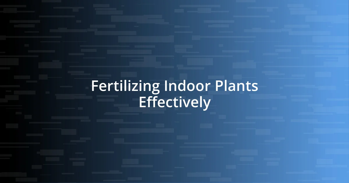 Fertilizing Indoor Plants Effectively