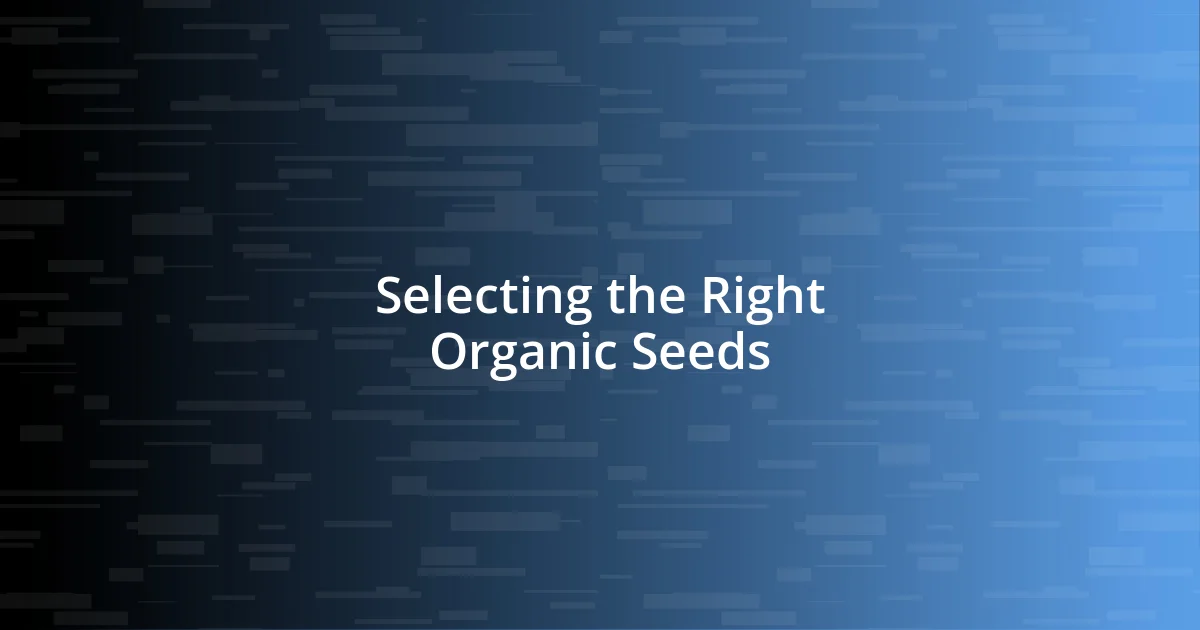 Selecting the Right Organic Seeds