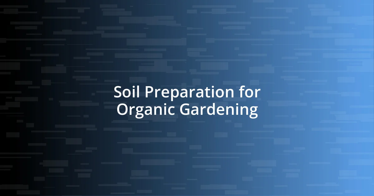 Soil Preparation for Organic Gardening