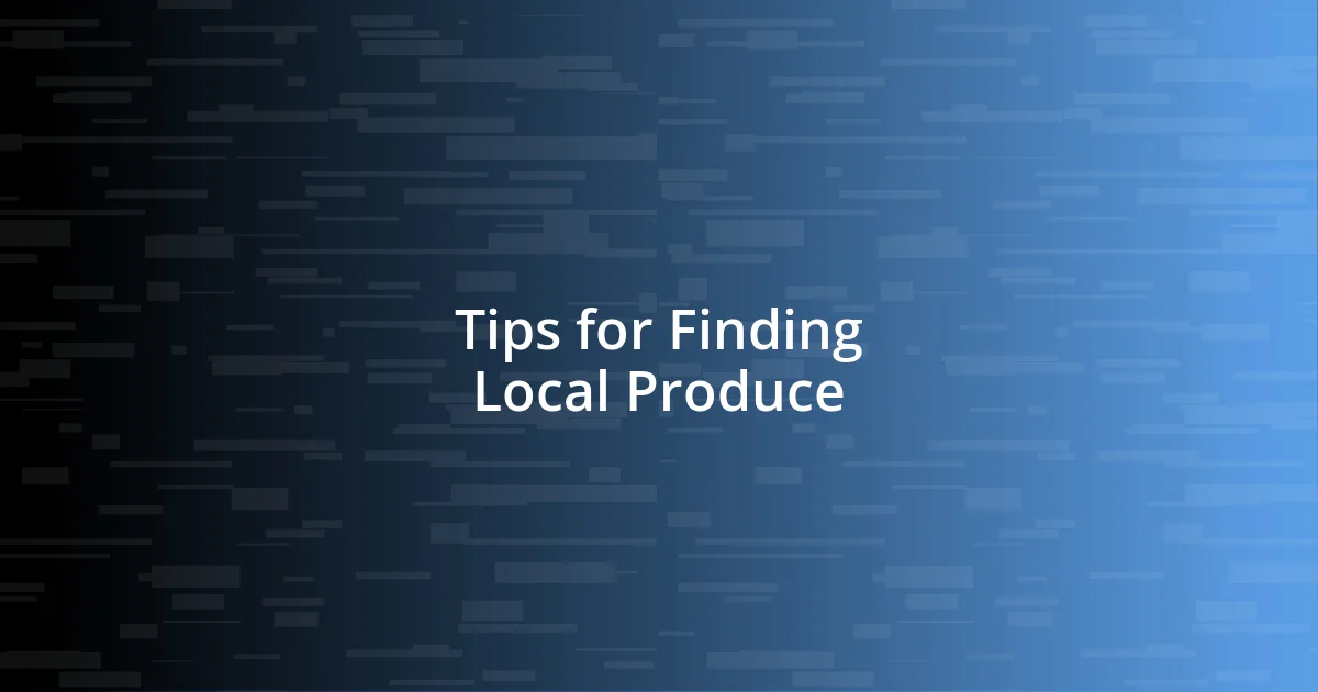 Tips for Finding Local Produce