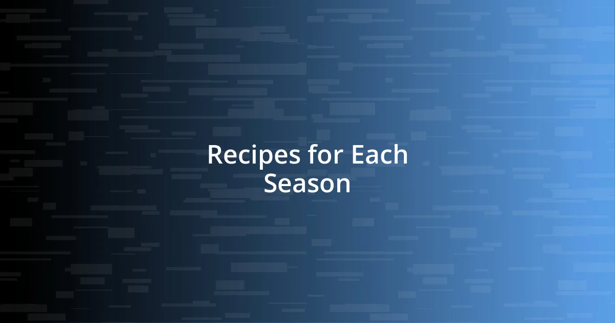 Recipes for Each Season