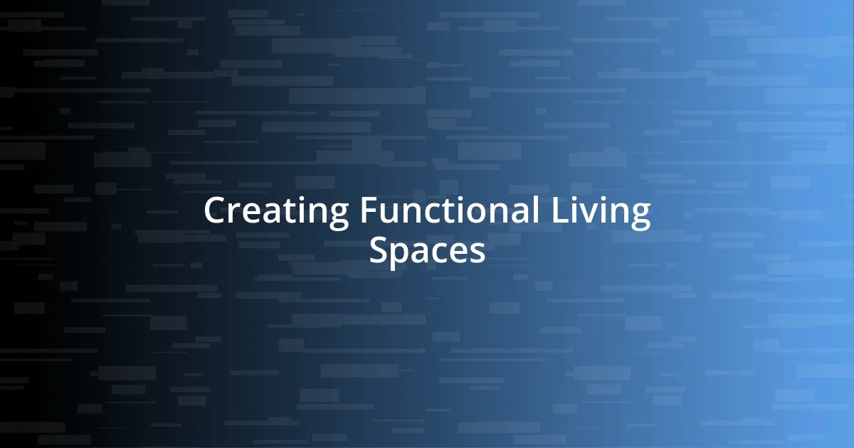 Creating Functional Living Spaces