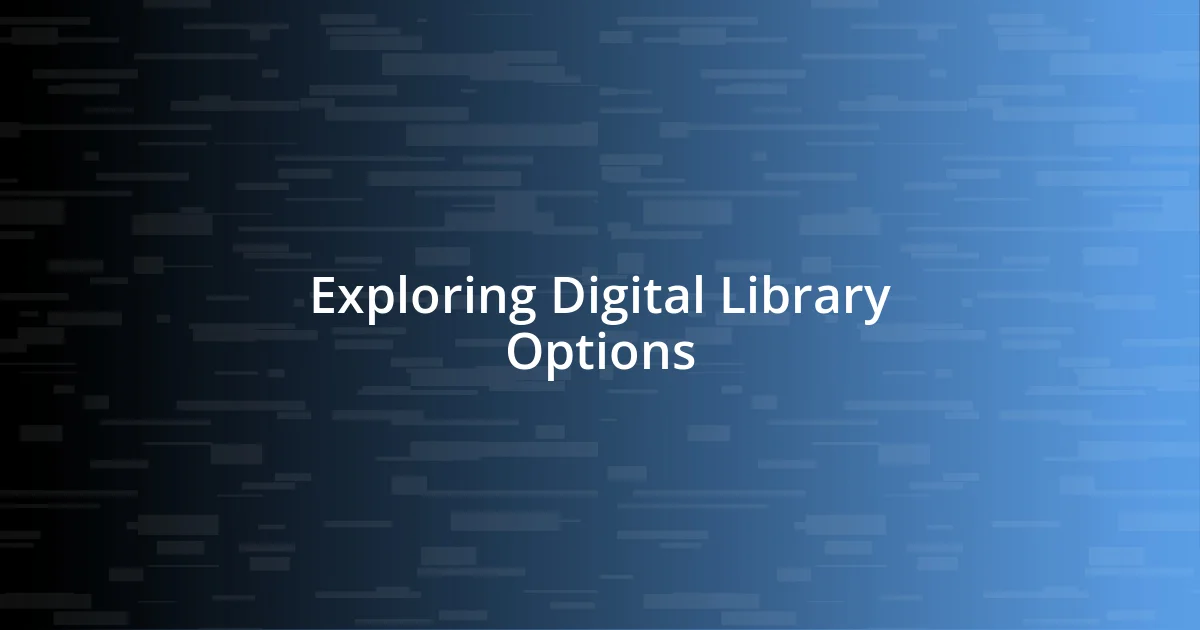 Exploring Digital Library Options