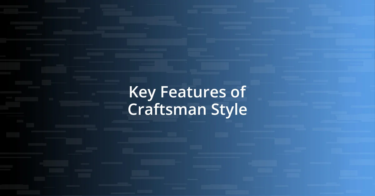 Key Features of Craftsman Style