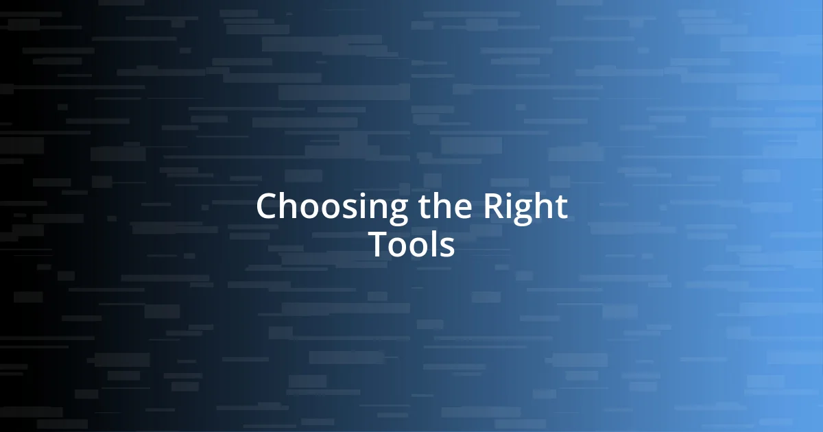 Choosing the Right Tools