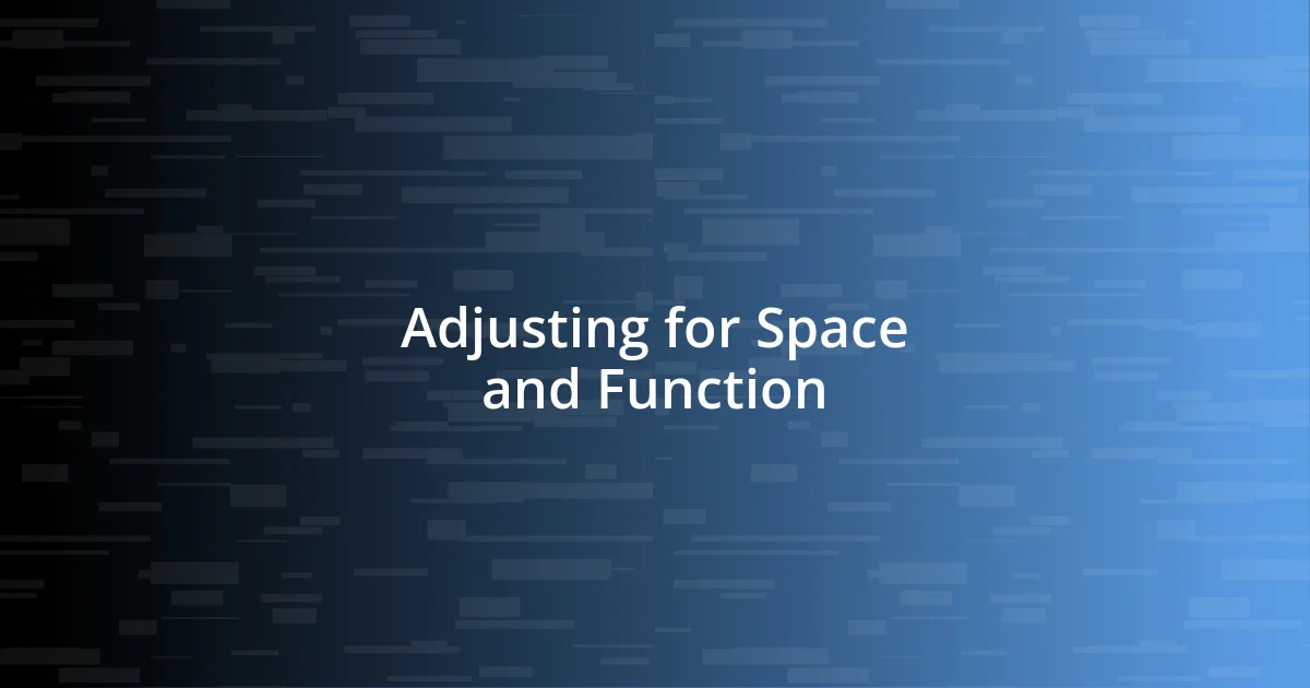 Adjusting for Space and Function