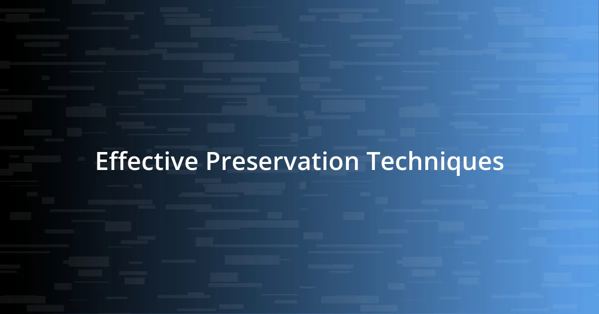 Effective Preservation Techniques