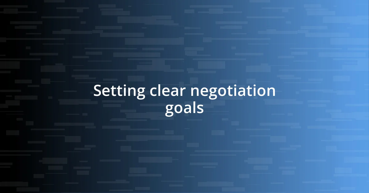 Setting clear negotiation goals