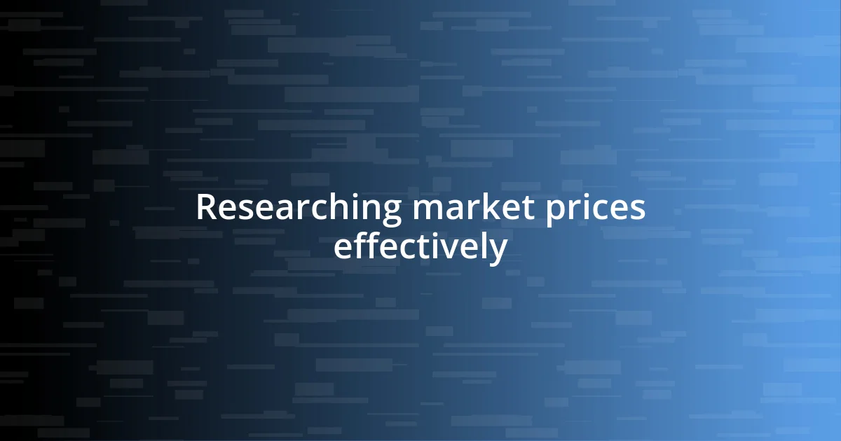 Researching market prices effectively