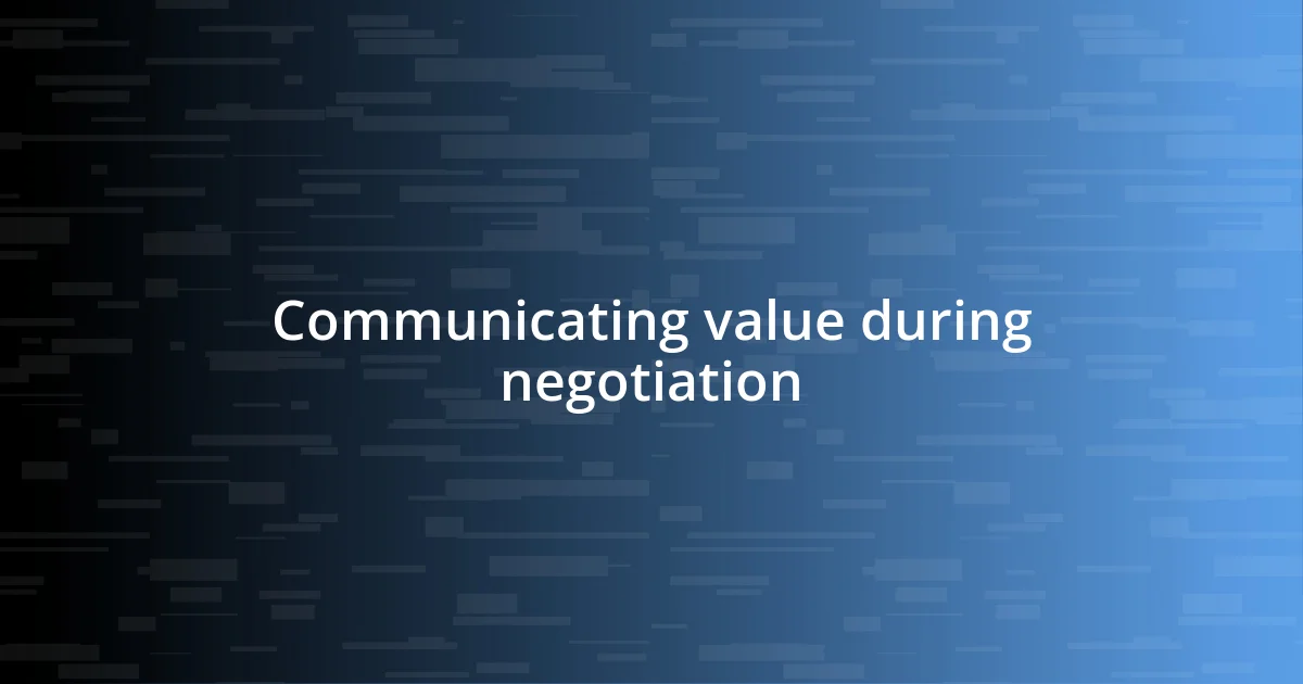 Communicating value during negotiation