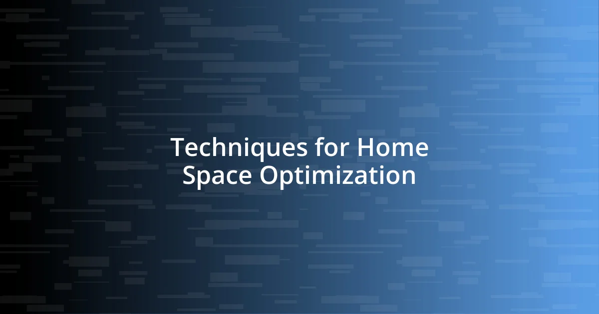 Techniques for Home Space Optimization