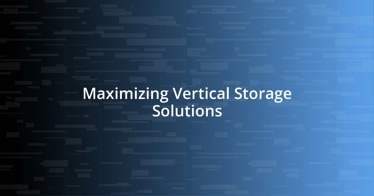 Maximizing Vertical Storage Solutions