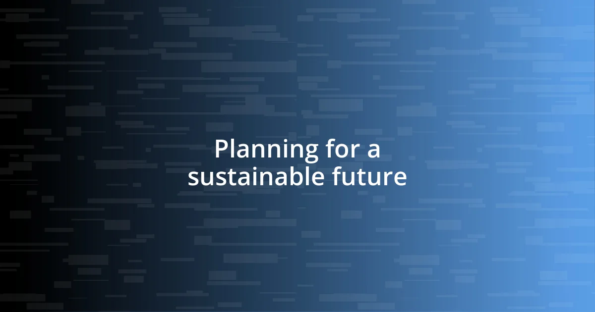 Planning for a sustainable future