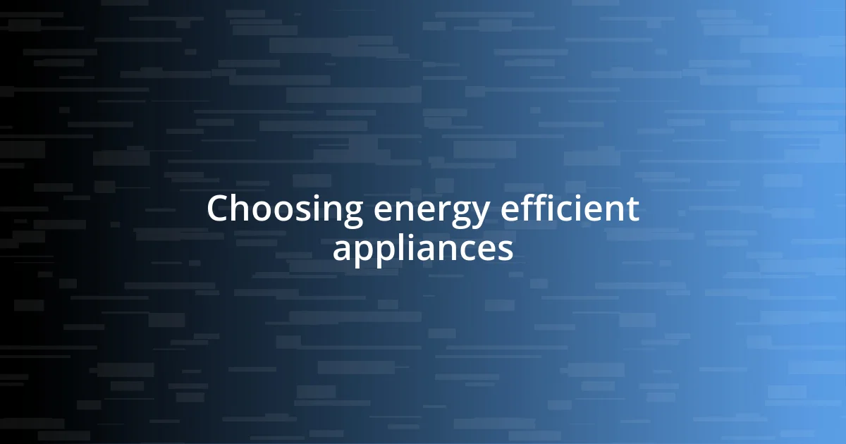 Choosing energy efficient appliances