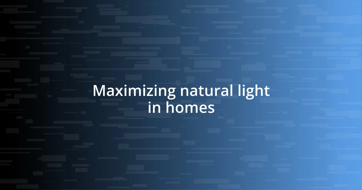 Maximizing natural light in homes