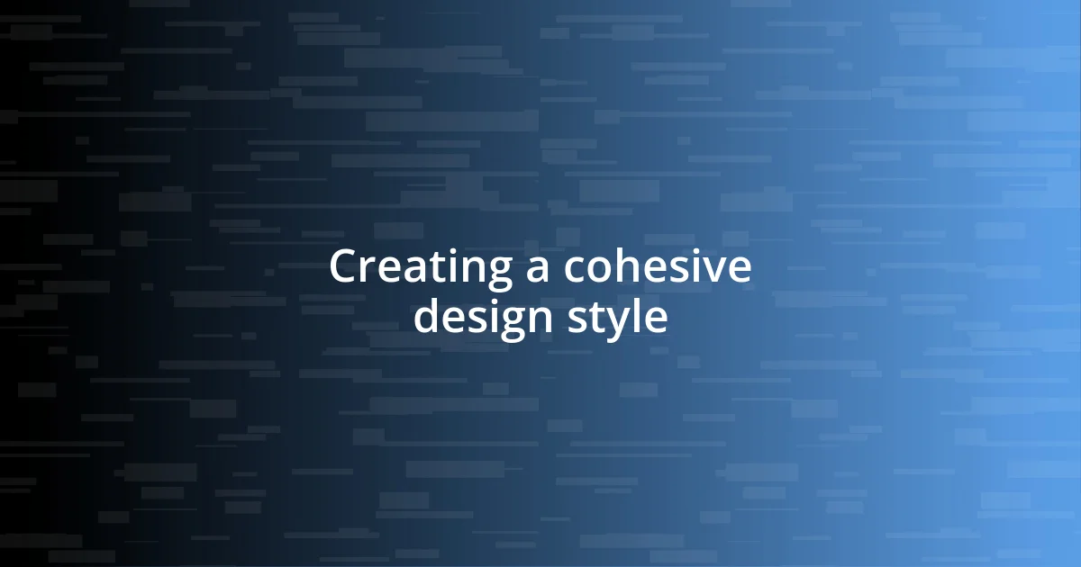 Creating a cohesive design style