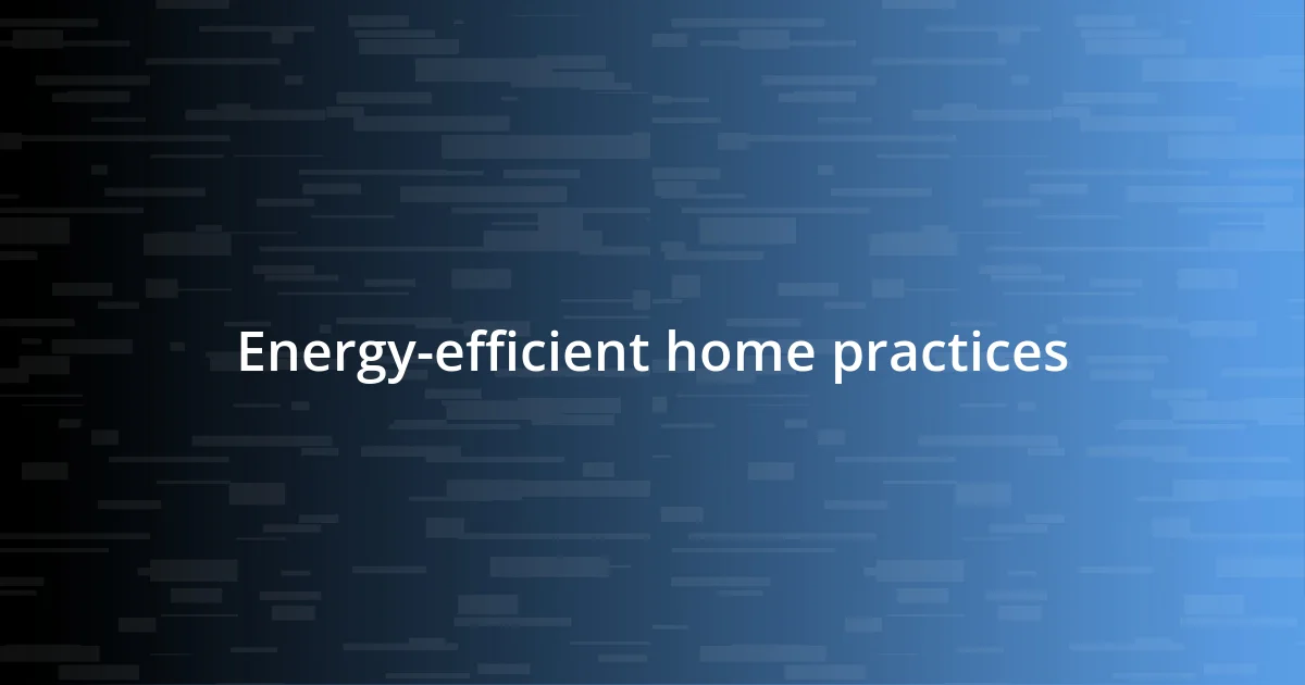 Energy-efficient home practices