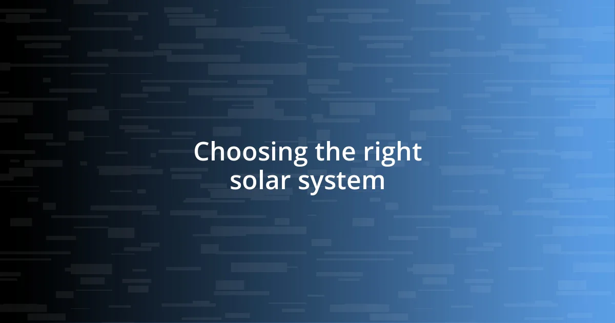 Choosing the right solar system